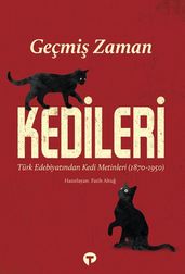 Geçmi Zaman Kedileri - Türk Edebiyatndan Kedi Metinleri