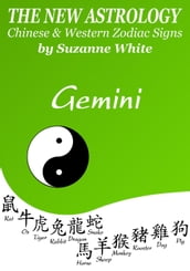 Gemini The New Astrology Chinese and Western Zodiac Signs: The New Astrology by Sun Sign