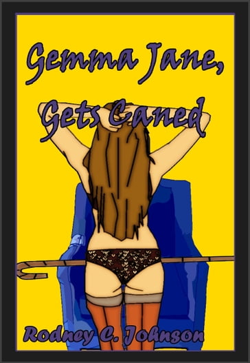 Gemma Jane, Gets Caned - Rodney C. Johnson
