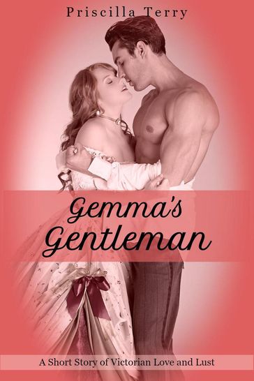 Gemma's Gentleman: A Short Story of Victorian Love and Lust - Priscilla Terry