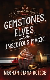 Gemstones, Elves, and Other Insidious Magic