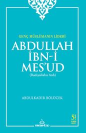 Genç Müslümann Lideri Abdullah bn-i Mesud