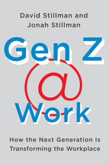 Gen Z @ Work - David Stillman - Jonah Stillman