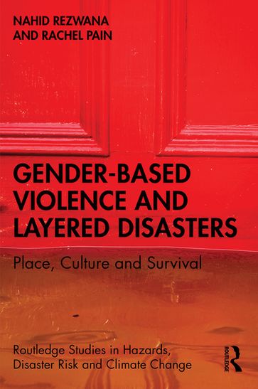 Gender-Based Violence and Layered Disasters - Nahid Rezwana - Rachel Pain