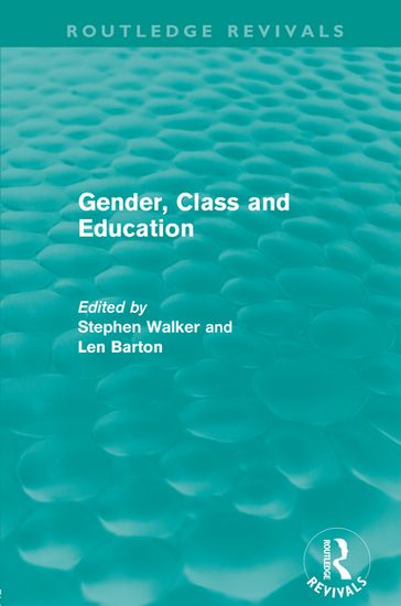 Gender, Class and Education (Routledge Revivals) - Stephen Walker - Len Barton