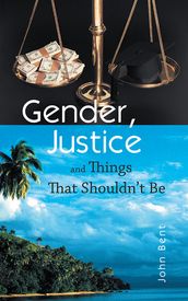 Gender, Justice and Things That Shouldn T Be