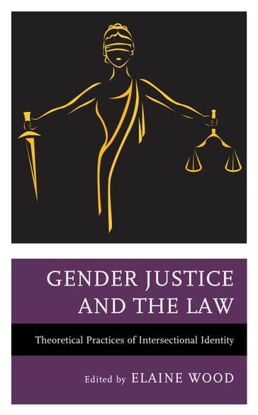 Gender Justice and the Law - Lisa Beckmann - Arunita Das - Theodore Davenport - Ava Ladner - Laura Lane-Steele - Shirley Lin - Lissa Lincoln - Menaka Raguparan - Rebecca Smyth - John Felipe Acevedo - Catherine Cymone Fourshey - Marla L. Jaksch - Christin M. Mulligan