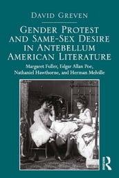 Gender Protest and Same-Sex Desire in Antebellum American Literature