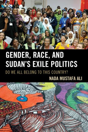 Gender, Race, and Sudan's Exile Politics - Nada Mustafa Ali