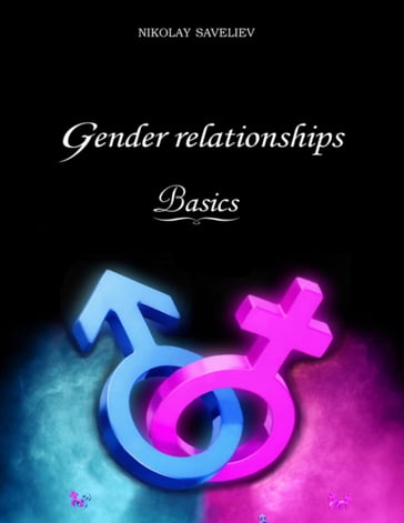 Gender Relationships: Basics - Nikolay Saveliev