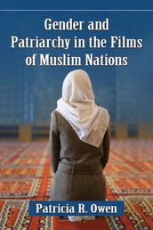 Gender and Patriarchy in the Films of Muslim Nations