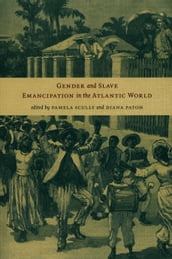 Gender and Slave Emancipation in the Atlantic World