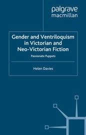 Gender and Ventriloquism in Victorian and Neo-Victorian Fiction