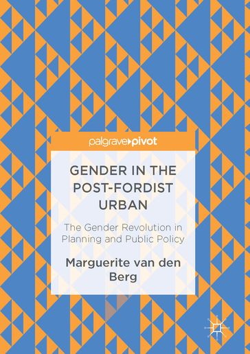 Gender in the Post-Fordist Urban - Marguerite van den Berg