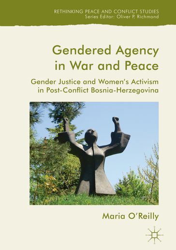 Gendered Agency in War and Peace - Maria OReilly