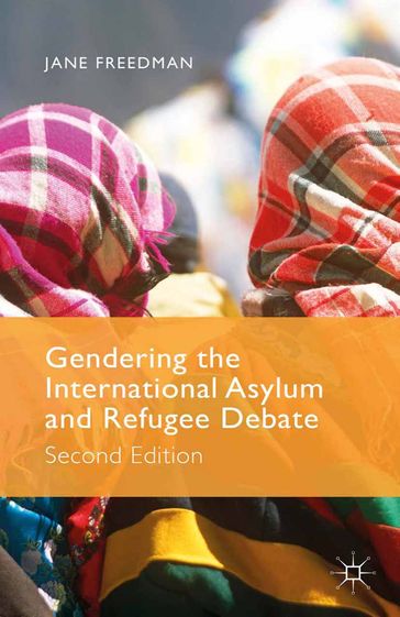 Gendering the International Asylum and Refugee Debate - J. Freedman