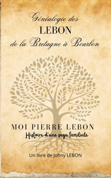Généalogie des LEBON de la Bretagne à Bourbon - Johny Lebon