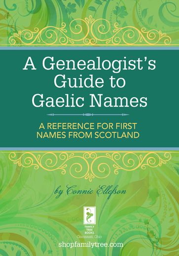 A Genealogist's Guide to Gaelic Names - Connie Ellefson