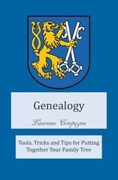 Genealogy: Tools, Tricks and Tips for Putting Together Your Family Tree