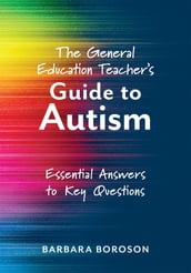 General Education Teacher s Guide to Autism, The