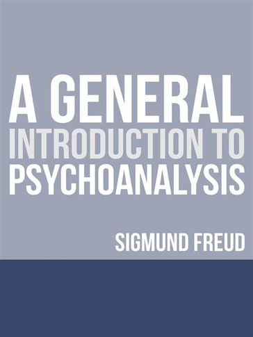 A General Introduction to Psychoanalysis - Freud Sigmund