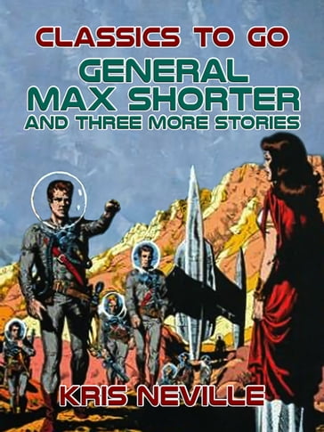 General Max Shorter and three more stories - Kris Neville