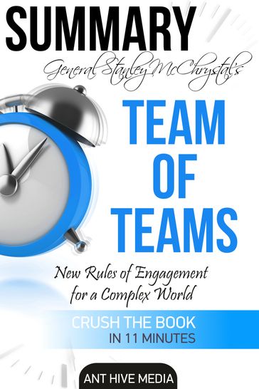 General Stanley McChrystal's Team of Teams: New Rules of Engagement for a Complex World Summary - Ant Hive Media