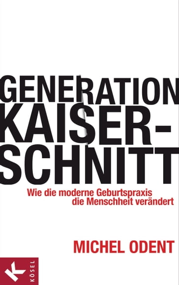 Generation Kaiserschnitt - Michel Odent