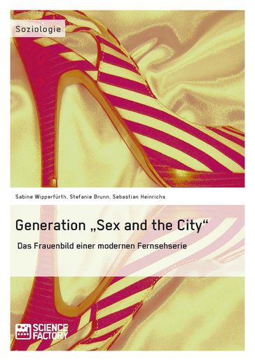 Generation 'Sex and the City' - Sabine Wipperfurth - Sebastian Heinrichs - Stefanie Brunn