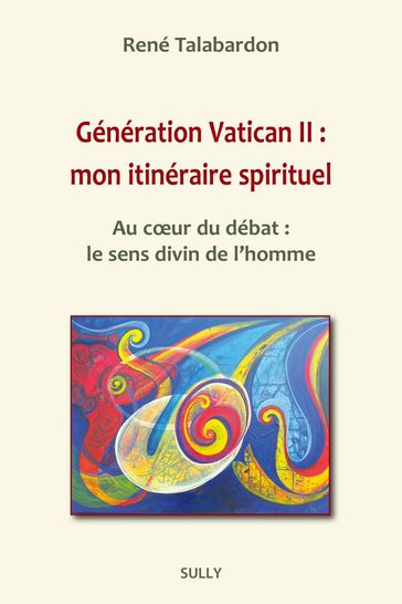 Génération Vatican II : mon itinéraire spirituel - René Talabardon