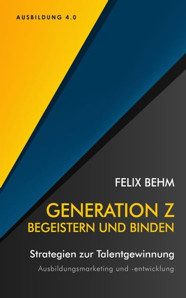 Generation Z - Begeistern und Binden - Felix Behm