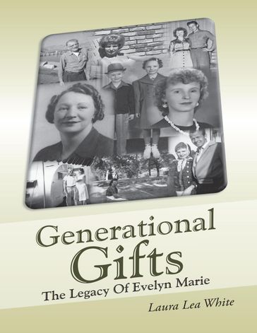 Generational Gifts: The Legacy of Evelyn Marie - Author Laura Lea White