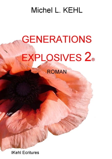 Générations explosives. 2 - Michel L. Kehl