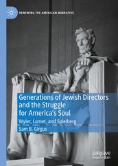 Generations of Jewish Directors and the Struggle for America s Soul