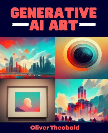 Generative AI Art - Oliver Theobald