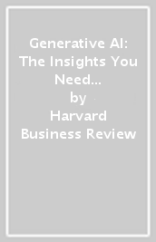 Generative AI: The Insights You Need from Harvard Business Review