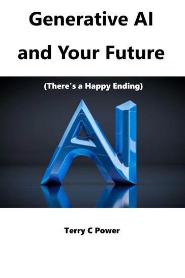 Generative AI and Your Future - Terry C Power