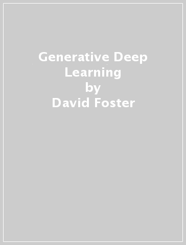 Generative Deep Learning - David Foster