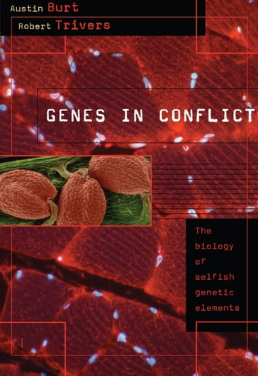 Genes in Conflict - Austin Burt - Robert Trivers