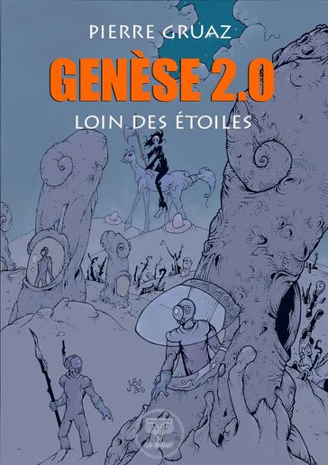 Genèse 2.0 : Loin des étoiles - Pierre Gruaz