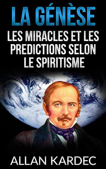 La Génèse - Les miracles et les predictions selon le spiritisme - Allan Kardec