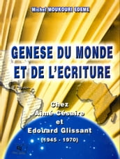 Genèse du monde et de l écriture Chez Aimé Césaire et Édouard Glissant (1945 - 1970)