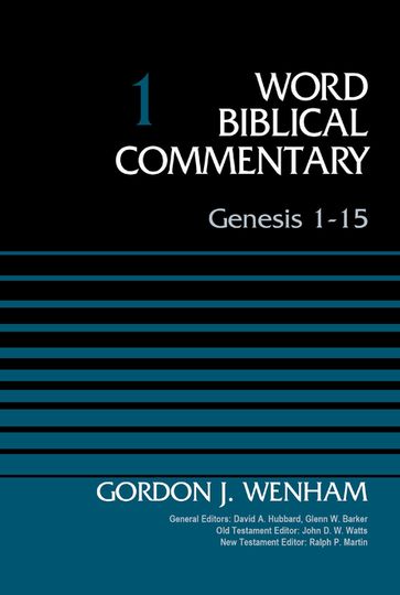 Genesis 1-15, Volume 1 - David Allen Hubbard - Glenn W. Barker - Gordon John Wenham - John D. W. Watts - Ralph P. Martin