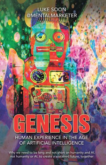 Genesis: Human Experience in the Age of Artificial Intelligence - Luke Soon