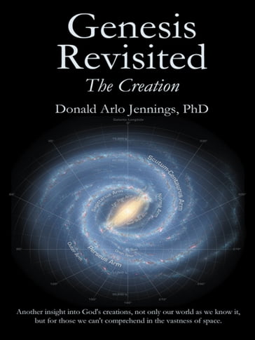 Genesis Revisited - the Creation - PhD Donald Arlo Jennings