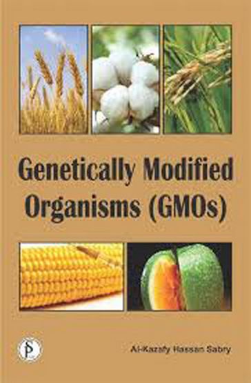 Genetically Modified Organisms (GMOs) - Al-Kazafy Hassan Sabry