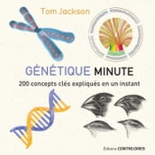Génétique minute - 200 concepts clés expliqués en un instant