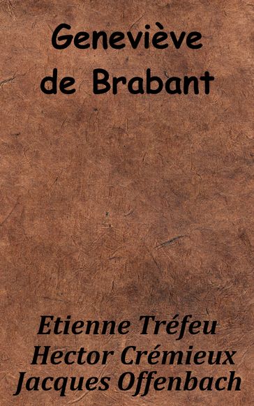 Geneviève de Brabant - Hector Crémieux - Jacques Offenbach - Étienne Tréfeu