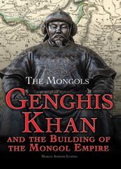 Genghis Khan and the Building of the Mongol Empire