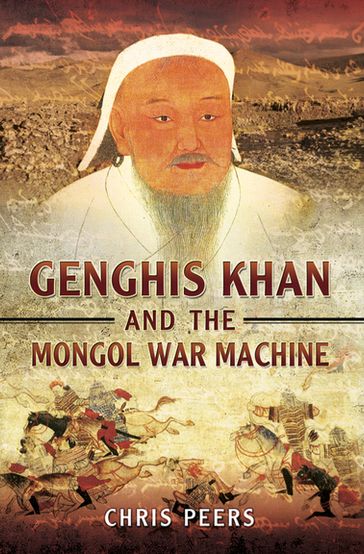 Genghis Khan and the Mongol War Machine - Chris Peers